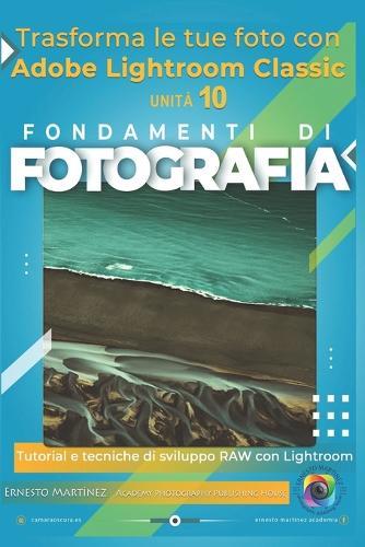 Trasforma le tue foto con Adobe Lightroom: Tutorial e tecniche di sviluppo RAW con Lightroom