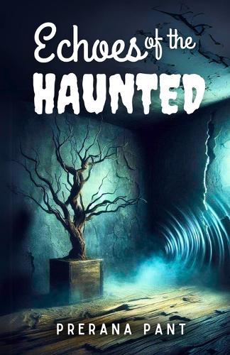 Echoes of the Haunted