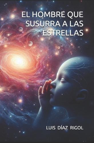 El Hombre Que Susurra a Las Estrellas