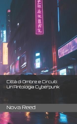 Città di Ombre e Circuiti: Un'Antologia Cyberpunk