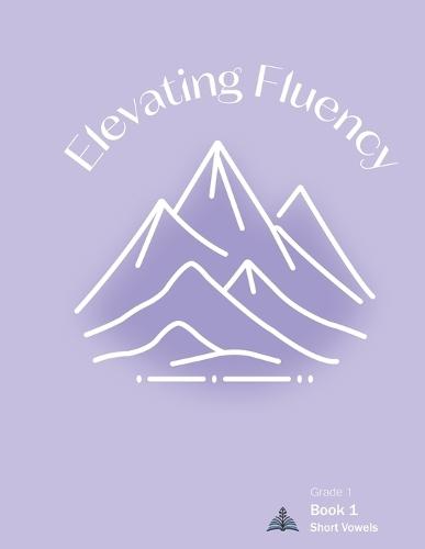 Elevating Fluency: Book 1 Short Vowels