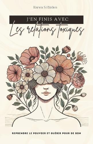 J'En Finis Avec Les Relations Toxiques: Reprendre le pouvoir et guérir pour de bon