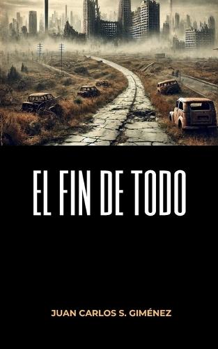 El fin de todo: (Terror/ Fantástico / Ciencia Ficción)
