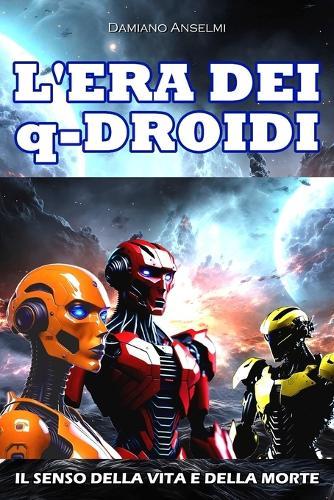 L'ERA DEI q-DROIDI: Il senso della vita e della morte