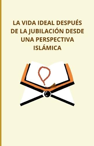 La vida ideal después de la jubilación desde una perspectiva islámica