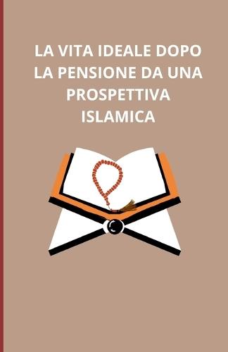 La vita ideale dopo la pensione da una prospettiva islamica