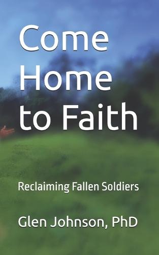 Come Home to Faith: Reclaiming Fallen Soldiers