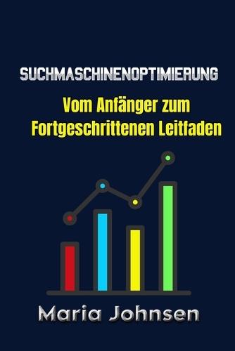 Suchmaschinenoptimierung: Vom Anfänger zum Fortgeschrittenen Leitfaden