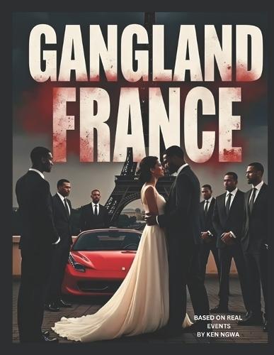 Gangland France: Based on Real Events