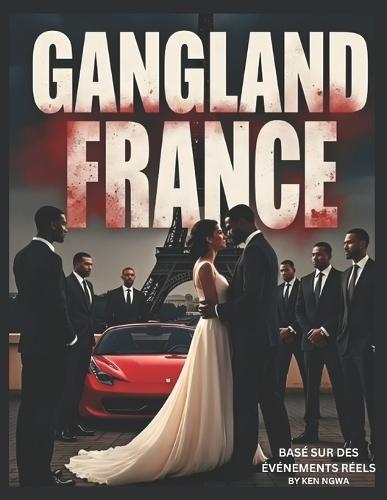 Gangland France: BASÉ sur des événements réels