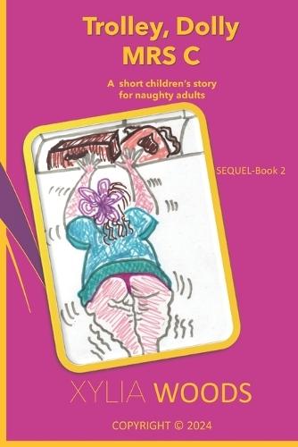 Trolley, Dolly MRS C: A Short Children's Story for Naughty Adults