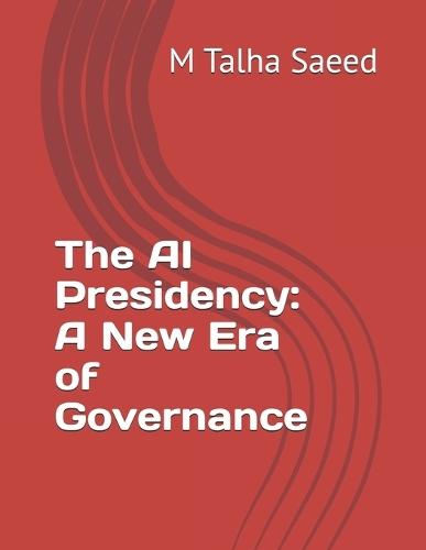 The AI Presidency: A New Era of Governance