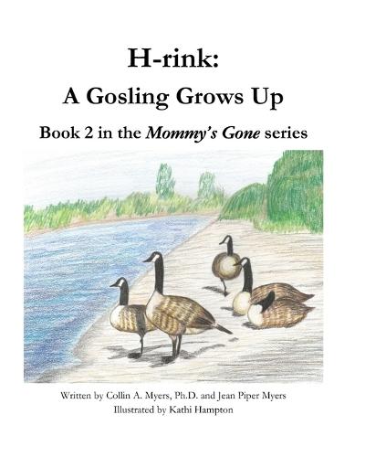 H-rink, A Gosling Grows Up: Book 2 in the Mommy's Gone Series