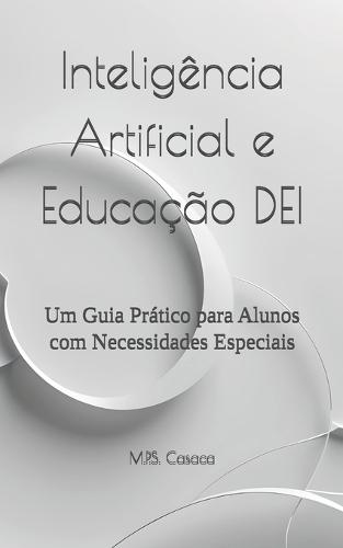 Inteligência Artificial e Educação DEI: Um Guia Prático para Alunos com Necessidades Especiais