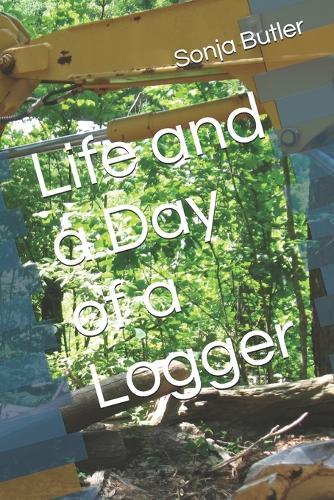 Life and a Day of a Logger
