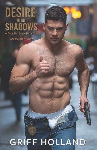 Desire in the Shadows: A Detective Lance Fortunato Gay Murder Mystery