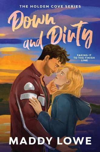 Down & Dirty: A Small Town Fake Dating Romance (Holden Cove Series Book 1)