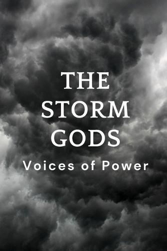 The Storm Gods: Voices of Power