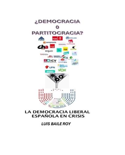 ¿Democracia O Partitocracia?: La Crisis de la Democracia Liberal En España