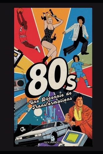 Les Années 80 Une Décennie de Transformations