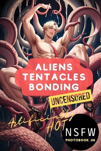 Artificially Hot 06: Aliens Tentacles Bonding