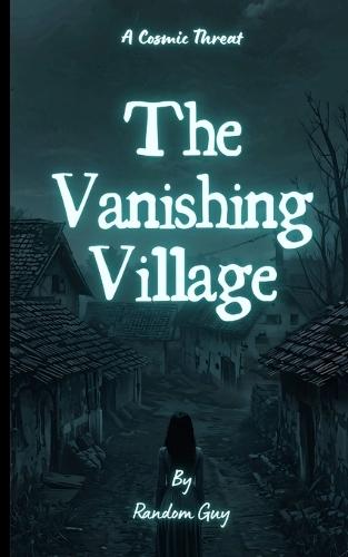 The Vanishing Village: A Cosmic Threat