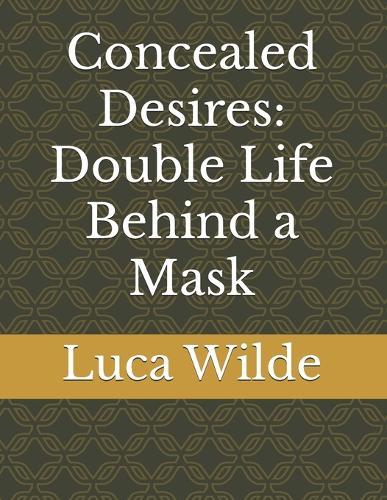Concealed Desires: Double Life Behind a Mask