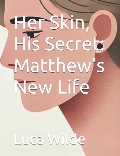 Her Skin, His Secret: Matthew's New Life