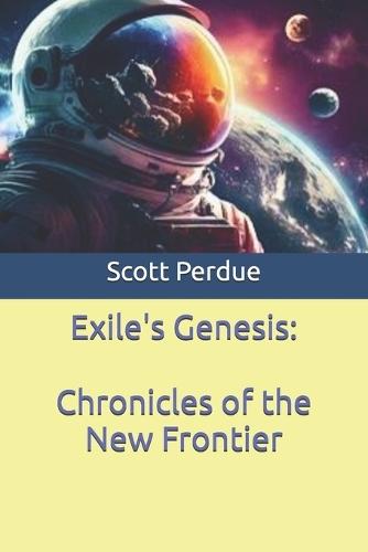 Exile's Genesis: Chronicles of the New Frontier