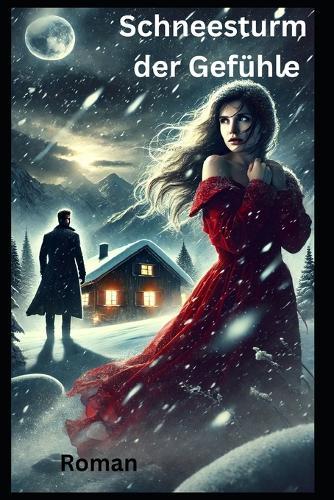 Schneesturm der Gefühle: Roman