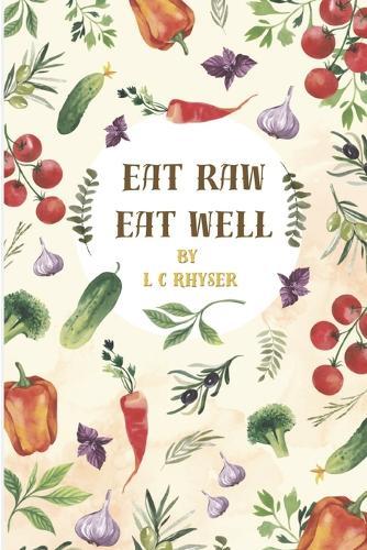 Eat Raw Eat Well: The Benefits of a Raw Food Diet