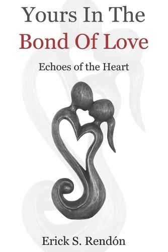 Yours In the Bond of Love: Echoes of the Heart