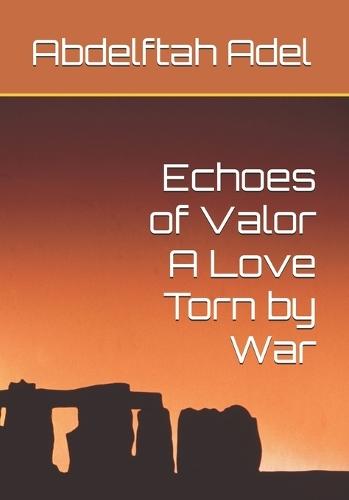 Echoes of Valor A Love Torn by War