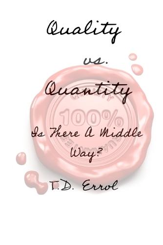 Quality verses Quantity: : Is There a Middle Way?