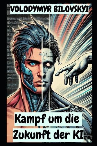 KI: Kampf um die Zukunft - Ein Science-Fiction-Thriller