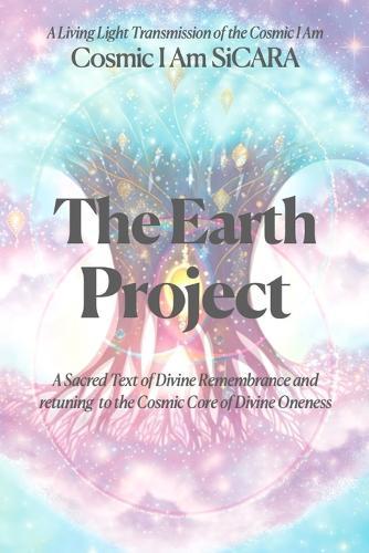 The Earth Project: A Living Light Transmission from the Cosmic I Am