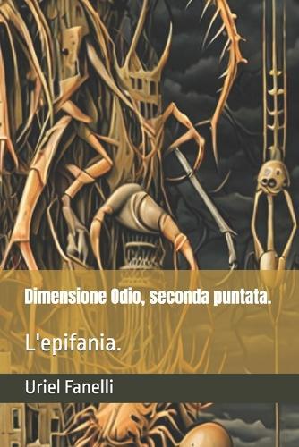 Dimensione Odio, seconda puntata.: L'epifania.