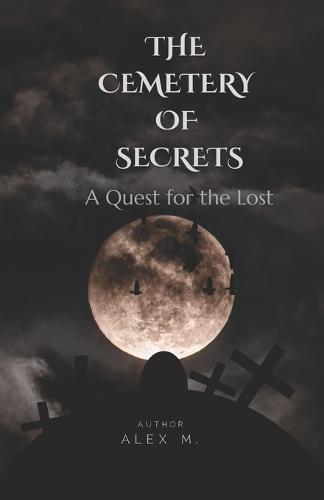 The Cemetery of Secrets: A Quest for the Lost