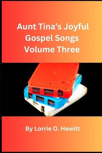 Aunt Tina's Joyful Gospel Songs Volume Three