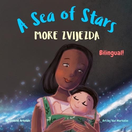 A Sea of Stars - More zvijezda: A Croatian - English bilingual children's book (boy edition). Βedtime story, babywearing, bioluminescence, bioluminescent beach.