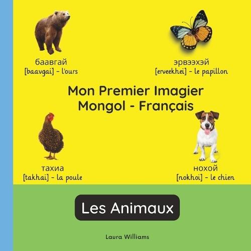 Mon Premier Imagier Mongol-Français, Les Animaux: Apprendre le Mongol pour Enfants et Débutants - Livre Bilingue Illustré en Mongol avec Traductions Françaises