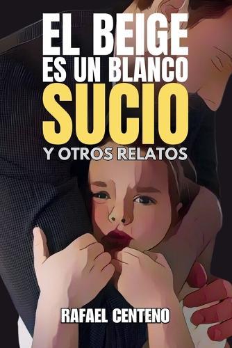 El beige es un blanco sucio y otros relatos: Historias de misterio, crimen, horror y fantasía