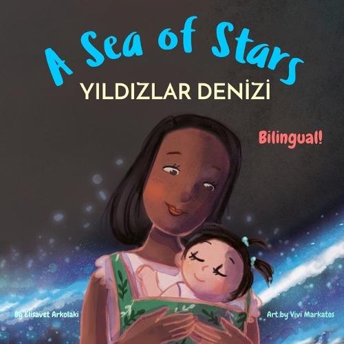 A Sea of Stars - Yıldızlar Denizi: A Turkish - English bilingual children's book (girl edition). Βedtime story, babywearing, bioluminescence.