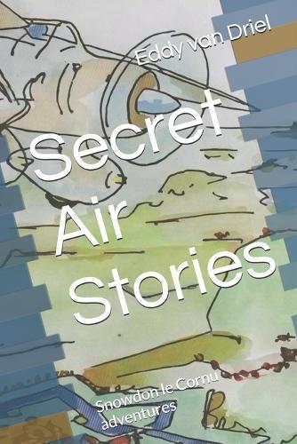 Secret Air Stories: Snowdon le Cornu adventures
