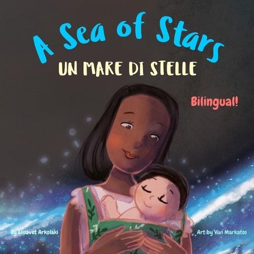 A Sea of Stars - Un mare di stelle: An Italian - English bilingual children's book (boy edition). Βedtime story, babywearing, bioluminescence.