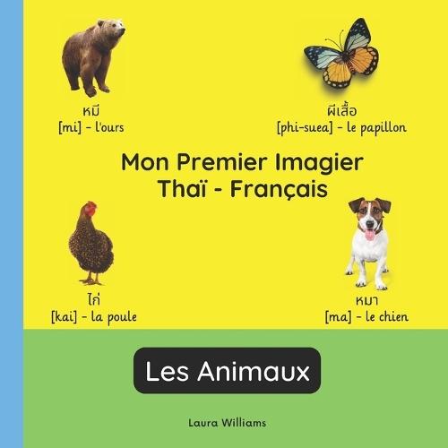 Mon Premier Imagier Thaï-Français, Les Animaux: Apprendre le Thaï pour Enfants et Débutants - Livre Bilingue Illustré en Thaï avec Traductions Françaises