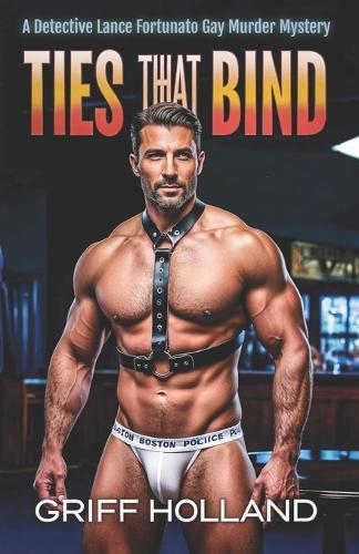 Ties That Bind: A Detective Lance Fortunato Gay Murder Mystery