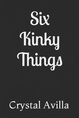 Six Kinky Things