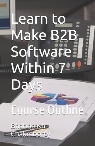 Learn to Make B2B Software Within 7 Days: Course Outline