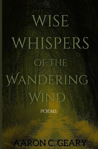 Wise Whispers of the Wandering Wind: poems